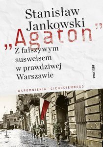 Agaton Z fałszywym ausweisem w prawdziwej Warszawie - Stanisław Jankowski [KSIĄŻKA]