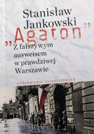 Agaton Z fałszywym ausweisem w prawdziwej Warszawie - Stanisław Jankowski [KSIĄŻKA]
