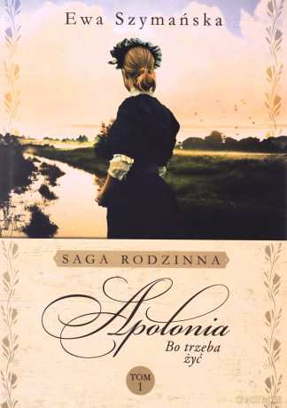 Bo trzeba żyć. Apolonia - Ewa Szymańska [KSIĄŻKA]