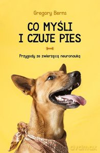 Co myśli i czuje pies - Gregory Berns [KSIĄŻKA]