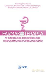 Farmakoterapia w ginekologii, uroginekologii i endokrynologii ginekologicznej [KSIĄŻKA]
