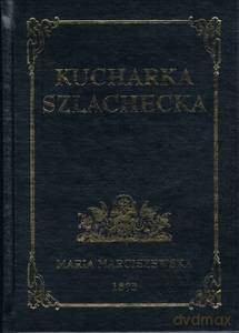 Kucharka szlachecka - Maria Marciszewska [KSIĄŻKA]