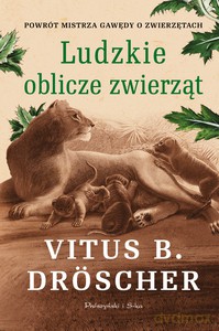 Ludzkie oblicze zwierząt - B. Dröscher Vitus [KSIĄŻKA]