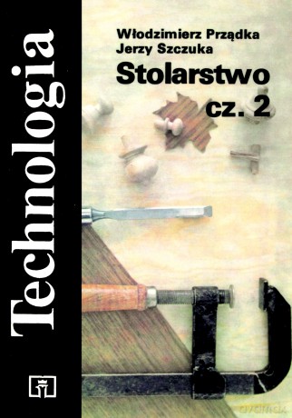 Stolarstwo Część 2 Technologia - Włodzimierz Prządka [KSIĄŻKA]