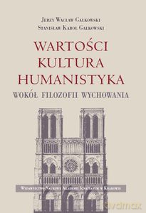 Wartości, kultura, humanistyka - Jerzy Wacław Gałkowski, Stanisław Karol Gałkowski [KSIĄŻKA]