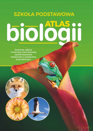 Atlas biologii. Szkoła podstawowa [KSIĄŻKA]
