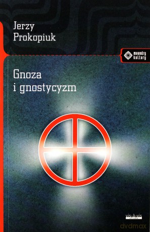 Gnoza i gnostycy - Jerzy Prokopiuk [KSIĄŻKA]