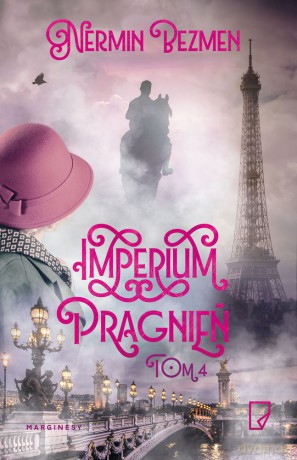 Imperium pragnień. Imperium miłości (Tom 4) - Nermin Bezmen [KSIĄŻKA]