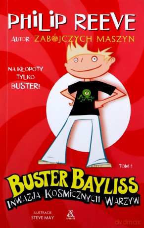 Inwazja krwiożerczych warzyw. Buster bayliss (Tom 1) - Philip Reeve [KSIĄŻKA]