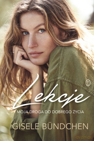 Lekcje. Moja droga do dobrego życia - Gisele Bundchen [KSIĄŻKA]