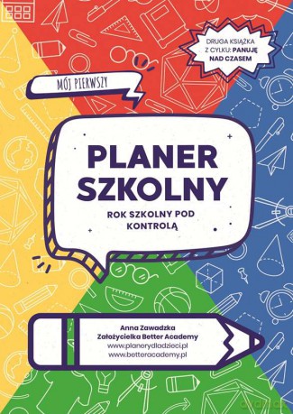 Mój pierwszy planer szkolny. Rok szkolny pod kontrolą - Anna Zawadzka [KSIĄŻKA]