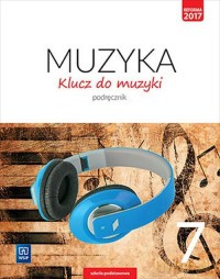 Muzyka. Klucz do muzyki podręcznik dla klasy 7 szkoły podstawowej - Katarzyna Jakóbczak-Drążek, Agnieszka Sołtysik, Włodzimierz Sołtysik [KSIĄŻKA]