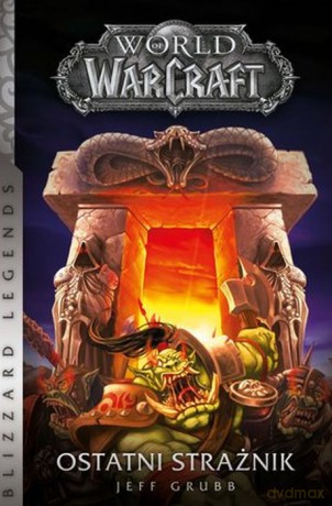 Ostatni strażnik World of Warcraft - Jeff Grubb [KSIĄŻKA]