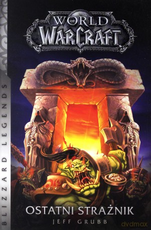 Ostatni strażnik World of Warcraft - Jeff Grubb [KSIĄŻKA]