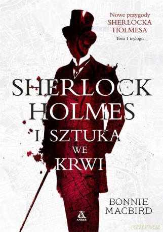 Sherlock Holmes i sztuka we krwi (Tom 1) - Bonnie Macbird [KSIĄŻKA]