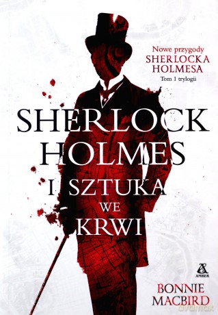 Sherlock Holmes i sztuka we krwi (Tom 1) - Bonnie Macbird [KSIĄŻKA]