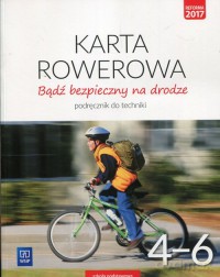 Technika. Bądź bezpieczny na drodze. Karta rowerowa podręcznik dla klasy 4-6 szkoły podstawowej - Bogumiła Bogacka-Osińska, Danuta Łazuchowicz [KSIĄŻKA]