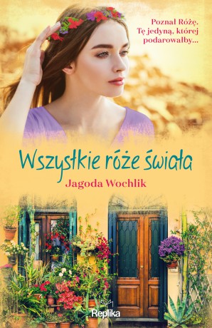 Wszystkie róże świata - Jagoda Wochlik [KSIĄŻKA]