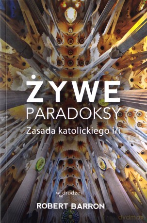 Żywe paradoksy. Zasada katolickiego I/I - Robert Barron [KSIĄŻKA]