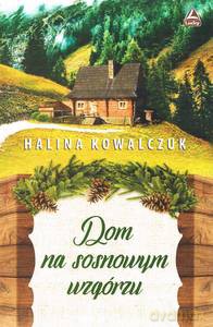 Dom na Sosnowym Wzgórzu - Halina Kowalczuk [KSIĄŻKA]
