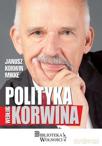 Polityka według Korwina - Mikke Janusz Korwin [KSIĄŻKA]