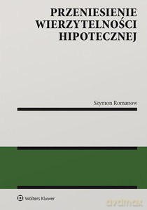 Przeniesienie wierzytelności hipotecznej - Szymon Romanow [KSIĄŻKA]