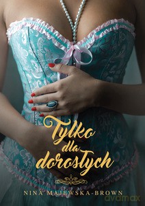 Tylko dla dorosłych - Nina Majewska-Brown [KSIĄŻKA]