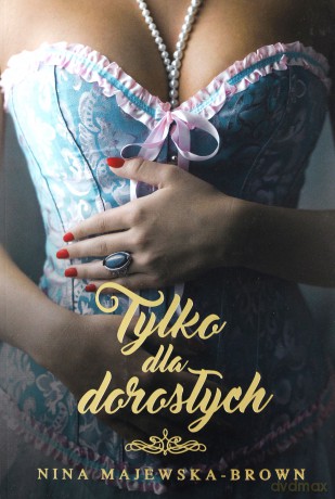 Tylko dla dorosłych - Nina Majewska-Brown [KSIĄŻKA]