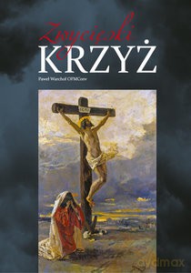 Zwycięski Krzyż - Paweł Warchoł [KSIĄŻKA]