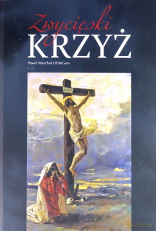 Zwycięski Krzyż - Paweł Warchoł [KSIĄŻKA]