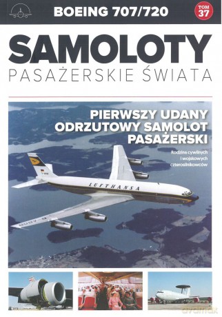 Boeing 707/720. Samoloty pasażerskie świata (Tom 37) [KSIĄŻKA]
