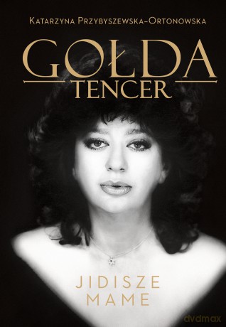 Gołda tencer jidisze mame - Gołda Tencer, Katarzyna Przybyszewska-Ortonowska [KSIĄŻKA]