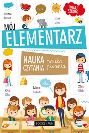Mój elementarz. Nauka czytania i pisania [KSIĄŻKA]