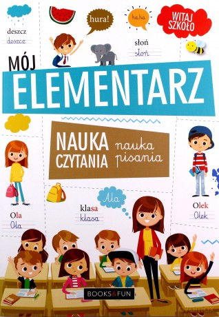 Mój elementarz. Nauka czytania i pisania [KSIĄŻKA]