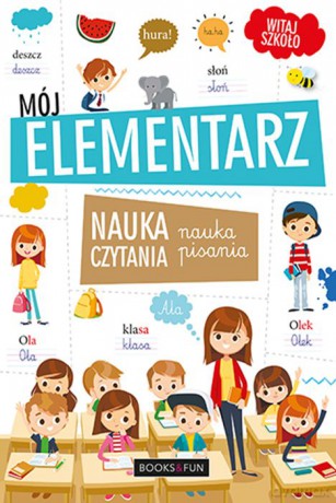 Mój elementarz. Nauka czytania i pisania [KSIĄŻKA]