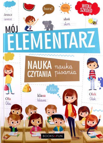Mój elementarz. Nauka czytania i pisania [KSIĄŻKA]