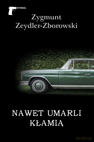 Nawet umarli kłamią - Zygmunt Zeydler-Zborowski [KSIĄŻKA]