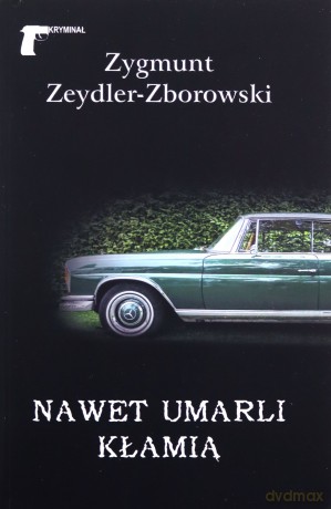 Nawet umarli kłamią - Zygmunt Zeydler-Zborowski [KSIĄŻKA]