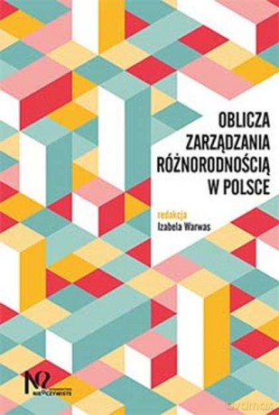 Oblicza zarządzania różnorodnością w Polsce [KSIĄŻKA]