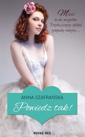 Powiedz tak - Anna Szafrańska [KSIĄŻKA]