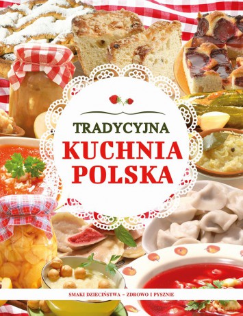Tradycyjna kuchnia Polska [KSIĄŻKA]