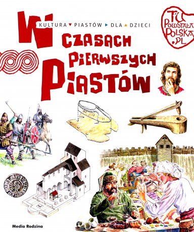 W czasach pierwszych Piastów. Tu powstała Polska - Jarosław Gryguć [KSIĄŻKA]
