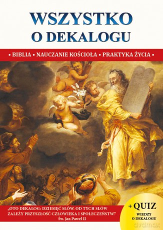 Wszystko o dekalogu. Biblia, nauczanie kościoła, praktyka życia - Jacek Molka [KSIĄŻKA]