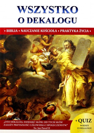 Wszystko o dekalogu. Biblia, nauczanie kościoła, praktyka życia - Jacek Molka [KSIĄŻKA]