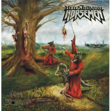 Hell's Thrash Horseman: ..till Violence [CD]