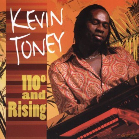 Kevin Toney: 110Â° And Rising [CD]