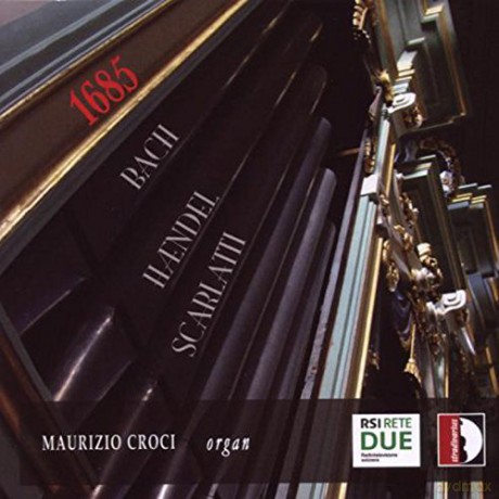 Maurizio Croci: 1685: Bach Handel Scarlatti [CD]