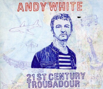 Andy White: 21st Century Troubadour [2CD]