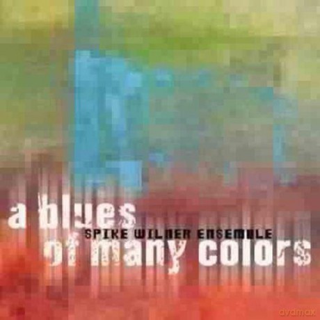 Spike Wilner: A Blues Of Many Colors [CD]