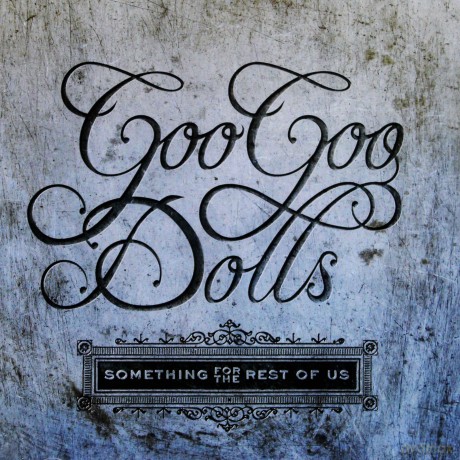 The Goo Goo Dolls: Something For The Rest Of Us [CD]